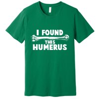 Funny I Found This Humerus Premium T-Shirt