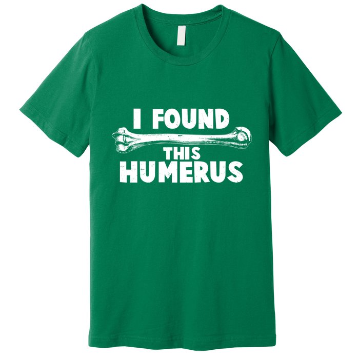 Funny I Found This Humerus Premium T-Shirt
