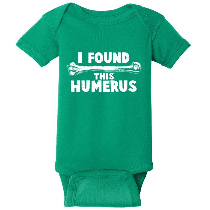 Funny I Found This Humerus Baby Bodysuit