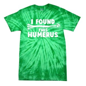 Funny I Found This Humerus Tie-Dye T-Shirt