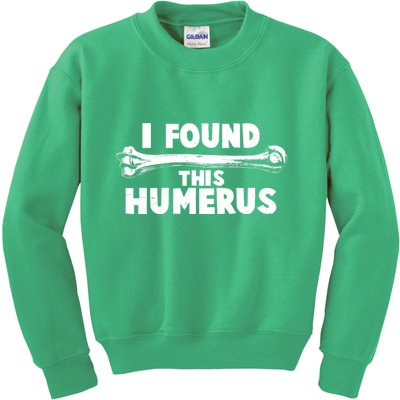 Funny I Found This Humerus Kids Sweatshirt