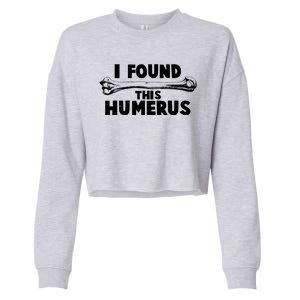 Funny I Found This Humerus Cropped Pullover Crew