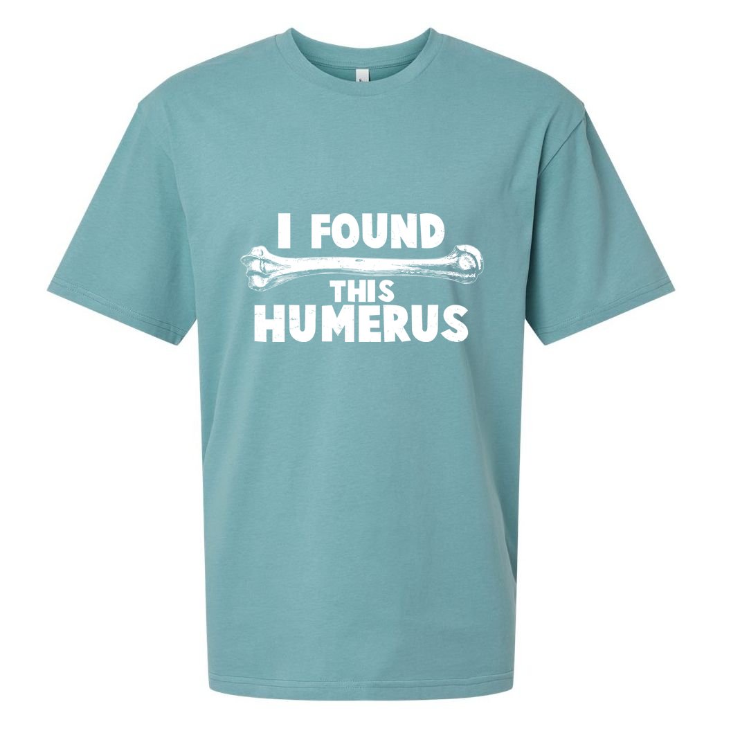 Funny I Found This Humerus Sueded Cloud Jersey T-Shirt