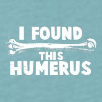 Funny I Found This Humerus Sueded Cloud Jersey T-Shirt
