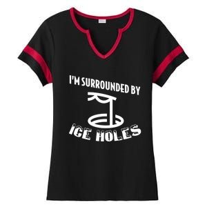 Funny Ice Fishing I Am Surrounded By Ice Holes Cute Gift Ladies Halftime Notch Neck Tee