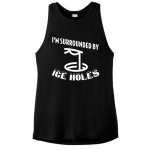 Funny Ice Fishing I Am Surrounded By Ice Holes Cute Gift Ladies PosiCharge Tri-Blend Wicking Tank