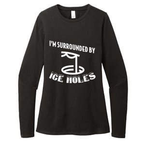 Funny Ice Fishing I Am Surrounded By Ice Holes Cute Gift Womens CVC Long Sleeve Shirt