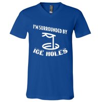 Funny Ice Fishing I Am Surrounded By Ice Holes Cute Gift V-Neck T-Shirt