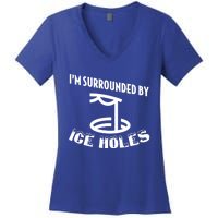 Funny Ice Fishing I Am Surrounded By Ice Holes Cute Gift Women's V-Neck T-Shirt