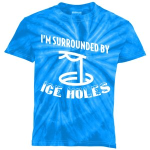 Funny Ice Fishing I Am Surrounded By Ice Holes Cute Gift Kids Tie-Dye T-Shirt