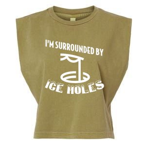 Funny Ice Fishing I Am Surrounded By Ice Holes Cute Gift Garment-Dyed Women's Muscle Tee