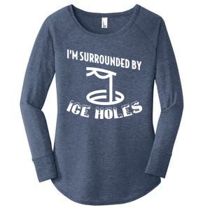 Funny Ice Fishing I Am Surrounded By Ice Holes Cute Gift Women's Perfect Tri Tunic Long Sleeve Shirt