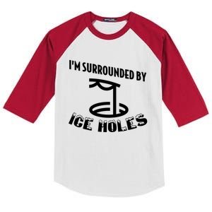 Funny Ice Fishing I Am Surrounded By Ice Holes Cute Gift Kids Colorblock Raglan Jersey