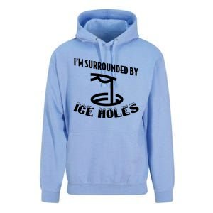 Funny Ice Fishing I Am Surrounded By Ice Holes Cute Gift Unisex Surf Hoodie