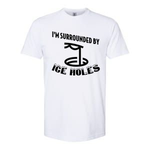 Funny Ice Fishing I Am Surrounded By Ice Holes Cute Gift Softstyle CVC T-Shirt