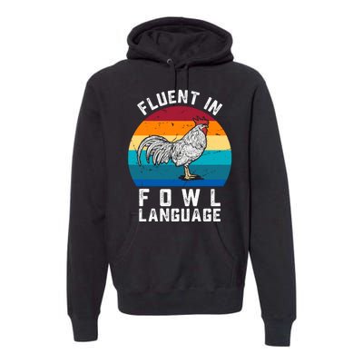 Fluent In Fowl Language Funny Chicken Owner Farm Premium Hoodie