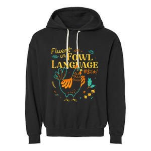 Fluent In Fowl Language Funny Novelty Chicken Lover Garment-Dyed Fleece Hoodie