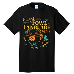 Fluent In Fowl Language Funny Novelty Chicken Lover Tall T-Shirt