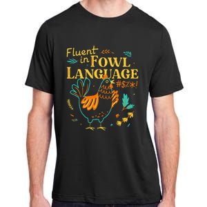 Fluent In Fowl Language Funny Novelty Chicken Lover Adult ChromaSoft Performance T-Shirt