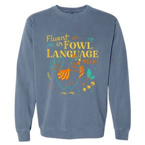 Fluent In Fowl Language Funny Novelty Chicken Lover Garment-Dyed Sweatshirt