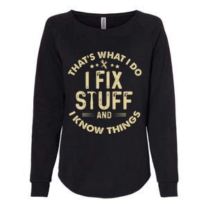 Funny I Fix Stuff And I Know Thingsmechanic Engineer Garage Gift Womens California Wash Sweatshirt