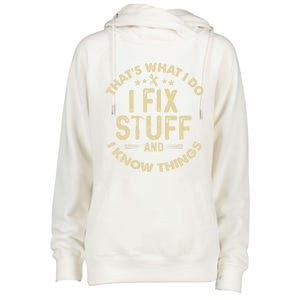 Funny I Fix Stuff And I Know Thingsmechanic Engineer Garage Gift Womens Funnel Neck Pullover Hood