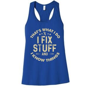 Funny I Fix Stuff And I Know Thingsmechanic Engineer Garage Gift Women's Racerback Tank