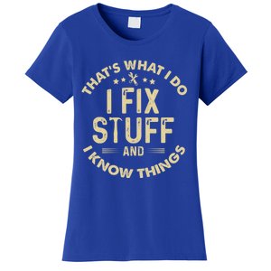 Funny I Fix Stuff And I Know Thingsmechanic Engineer Garage Gift Women's T-Shirt