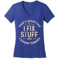 Funny I Fix Stuff And I Know Thingsmechanic Engineer Garage Gift Women's V-Neck T-Shirt