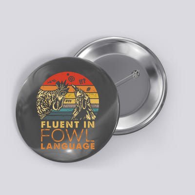 Fluent In Fowl Language Funny Chicken Meme Farm Button
