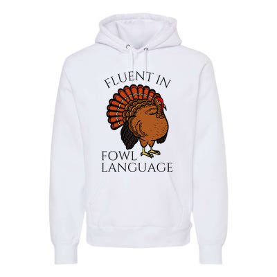 Fluent In Fowl Language Funny Chicken Lovers Premium Hoodie