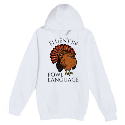 Fluent In Fowl Language Funny Chicken Lovers Premium Pullover Hoodie