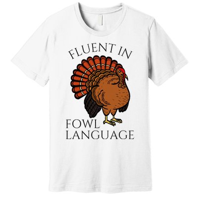 Fluent In Fowl Language Funny Chicken Lovers Premium T-Shirt