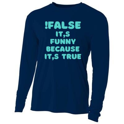 False ItS Funny Because ItS True Cooling Performance Long Sleeve Crew