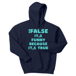 False ItS Funny Because ItS True Kids Hoodie