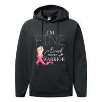 Funny I'm Fine Breast Cancer Warrior Pink Breast Cancer Performance Fleece Hoodie