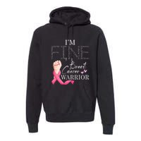 Funny I'm Fine Breast Cancer Warrior Pink Breast Cancer Premium Hoodie