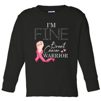 Funny I'm Fine Breast Cancer Warrior Pink Breast Cancer Toddler Long Sleeve Shirt