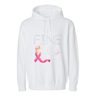 Funny I'm Fine Breast Cancer Warrior Pink Breast Cancer Garment-Dyed Fleece Hoodie