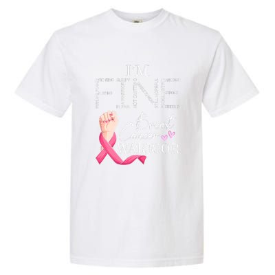 Funny I'm Fine Breast Cancer Warrior Pink Breast Cancer Garment-Dyed Heavyweight T-Shirt