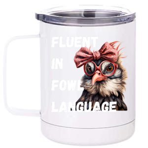 Fluent In Fowl Language Funny Sassy Chicken Design Gift 12 oz Stainless Steel Tumbler Cup