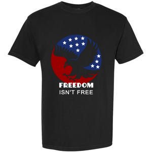 Freedom Isn't Free Patriotic Eagle Gift Garment-Dyed Heavyweight T-Shirt