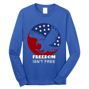 Freedom Isn't Free Patriotic Eagle Gift Long Sleeve Shirt