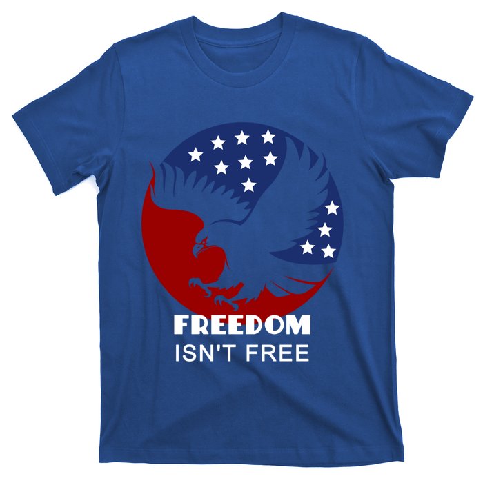 Freedom Isn't Free Patriotic Eagle Gift T-Shirt