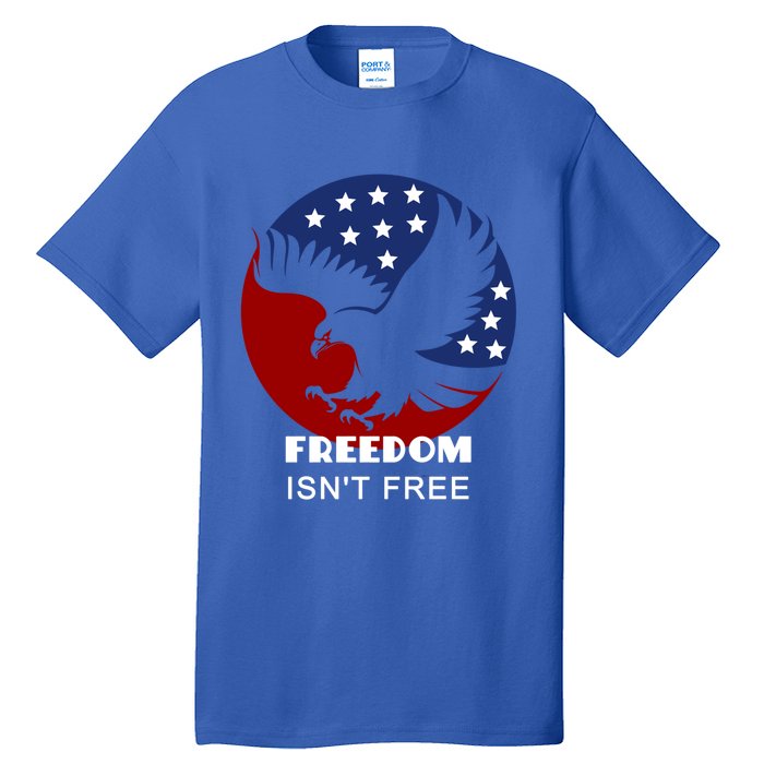 Freedom Isn't Free Patriotic Eagle Gift Tall T-Shirt