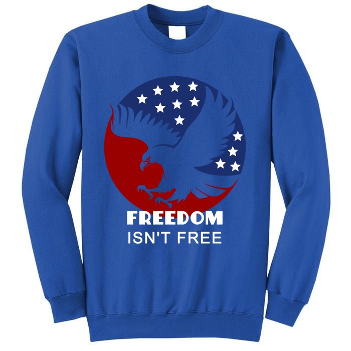 Freedom Isn't Free Patriotic Eagle Gift Tall Sweatshirt