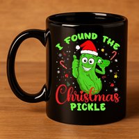 Funny I Found The Christmas Pickle Funny Xmas Party Gift 11oz C Handle Ceramic Mug
