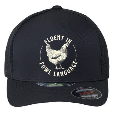Fluent In Fowl Language Farm Animal Poultry Owner Flexfit Unipanel Trucker Cap