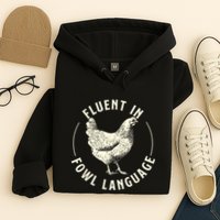 Fluent In Fowl Language Farm Animal Poultry Owner Hoodie