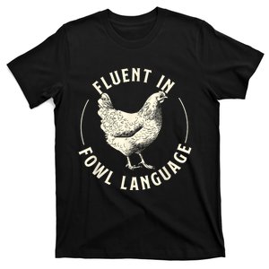 Fluent In Fowl Language Farm Animal Poultry Owner T-Shirt